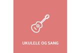 Ukulele og sang - hold